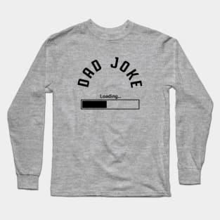 Dad Joke Loading Long Sleeve T-Shirt